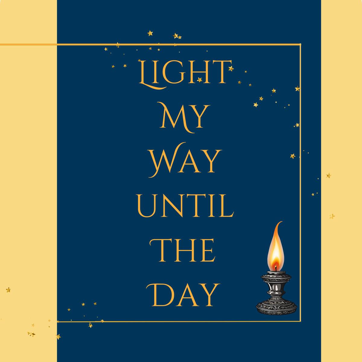 Light My Way Until The Day